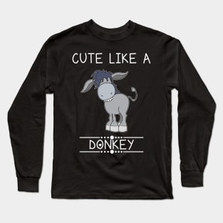 Cute Like A Donkey Long Sleeve T-Shirt